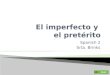 Spanish 2 Srta. Brinks Quit. Página principal  El imperfecto-como formar El imperfecto-como formar  Irregular forms Irregular forms  El imperfecto-reglas