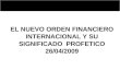 EL NUEVO ORDEN FINANCIERO INTERNACIONAL Y SU SIGNIFICADO PROFETICO 26/04/2009