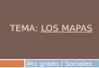 TEMA: LOS MAPAS 4to grado / Sociales. Vocabulario 1)mapas- representación gráfica en una superficie plana