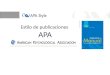 Estilo de publicaciones APA. Citas y Referencias Bibliográficas Cita en el texto (Carlino, 2005, p.74) Referencia Bibliográfica Carlino, P. (2005). Escribir,