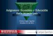 Asignatura: Economía y Educación Hacia un mejor país Gloria López Aguilar Octubre 22 de 2011