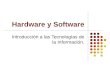 Hardware y Software Introducción a las Tecnologías de la Información