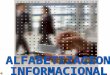 TERMINOLOGIA Alfabetización Informacional (Information Literacy) - Competencias en información - Educación de usuarios - Formación de usuarios - Desarrollo