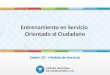 Entrenamiento en Servicio Orientado al Ciudadano Sesión 02 - Modelo de Servicio