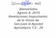Bienvenidos Agosto 8, 2010 Revelaciones Importantes de la Vision de San Juan el Apostol Apocalipsis 1:9 - 20