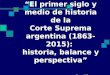 “El primer siglo y medio de historia de la Corte Suprema argentina (1863-2015): historia, balance y perspectiva” Por Alfonso Santiago