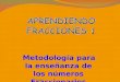 Metodología para la enseñanza de los números Fraccionarios Ptof.Chávez