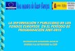 LA INFORMACIÓN Y PUBLICIDAD DE LOS FONDOS EUROPEOS EN EL PERÍODO DE PROGRAMACIÓN 2007-2013 REUNION CON ENTIDADES LOCALES MADRID 9 de SEPTIEMBRE de 2009