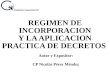 REGIMEN DE INCORPORACION Y LA APLICACION PRACTICA DE DECRETOS Autor y Expositor: CP Nicolás Pérez Méndez
