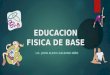 EDUCACION FISICA DE BASE LIC. JHON ALEXIS GALEANO NIÑO