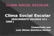 Clima Social Escolar (DOCUMENTO VALORAS UC1 - 2008 ) Comentado por Luis Olmes Quintero Muñoz