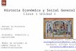 Historia Económica y Social General Clase 1 Unidad 1 Profesora: Paula Núñez paulagabrielanu@yahoo.com.ar Ayudante: Alfredo Azcoitia alfazkoitia@hotmail.com