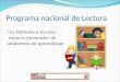 Programa nacional de Lectura “La Biblioteca Escolar, espacio generador de ambientes de aprendizaje”