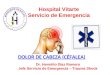 Hospital Vitarte Servicio de Emergencia DOLOR DE CABEZA (CÉFALEA) Dr. Hermilio Díaz Romero Jefe Servicio de Emergencia – Trauma Shock