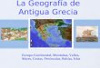 La Geografía de Antigua Grecia Europa Continental, Montañas, Valles, Mares, Costas, Penínsulas, Bahías, Islas