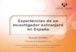 Experiencias de un investigador extranjero en España Thomas Schäfer thomas.schafer@ehu.es POLYMAT, University of the Basque Country UPV/EHU, San Sebastián