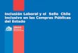 Inclusión Laboral y el Sello Chile Inclusivo en las Compras Públicas del Estado