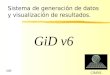 Sistema de generación de datos y visualización de resultados. GiD v6 CIMNE GiD