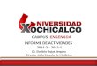 INFORME DE ACTIVIDADES 2011-2 – 2012-1 Dr. Simitrio Rojas Vergara Director de la Escuela de Medicina CAMPUS ENSENADA