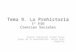 Tema 9. La Prehistoria 1º ESO Ciencias Sociales Fuente: Editorial Vicens Vives Autor de la presentación: Javier Ruiz Veguilla
