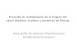Proyecto de revitalización de la imagen del casco histórico, turístico y comercial de Murcia Asociación de Jóvenes Murcianos por los Derechos Humanos