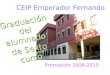 Promoción 2006-2015 Graduación del alumn ado de Sexto curso CEIP Emperador Fernando