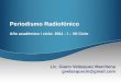 Periodismo Radiofónico Año académico / ciclo: 2011 - I – VII Ciclo Lic. Giann Velásquez Marchena gvelasquezm@gmail.com