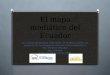 El mapa mediático del Ecuador La cultura periodística intermedia de América Latina. Un proyecto de investigación internacional comparativo Dra. Palmira