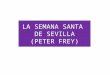 LA SEMANA SANTA DE SEVILLA (PETER FREY). El vestuario de costumbre