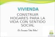 CONSTRUIR HOGARES PARA LA VIDA CON SENTIDO SOCIAL 1