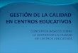 CONCEPTOS BÁSICOS SOBRE LA GESTIÓN DE LA CALIDAD EN CENTROS EDUCATIVOS
