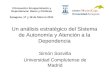 Un análisis estratégico del Sistema de Autonomía y Atención a la Dependencia Simón Sosvilla Universidad Complutense de Madrid II Encuentro Envejecimiento