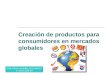 Creación de productos para consumidores en mercados globales  ?v=vGkT3J26-x8