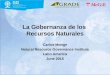 La Gobernanza de los Recursos Naturales Carlos Monge Natural Resource Governance Institute Latin America June 2015