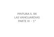 PINTURA S. XX LAS VANGUARDIAS PARTE III – 1ª. LAS VANGUARDIAS PRIMERA MITAD DEL S. XX