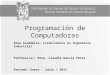 Programación de Computadoras Área Académica: Licenciatura en Ingeniería Industrial Profesor(a): Mtra. Claudia García Pérez Periodo: Enero – Junio / 2015