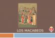 LOS MACABEOS. Marco histórico Alejandro Magno  (Alejandro III) Rey de Macedonia (Pella, Macedonia, 356 - Babilonia, 323 a. C.).  Sucedió muy joven