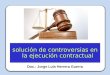 TALLER Capacitador: Jorge Luis Herrera Guerra solución de controversias en la ejecución contractual Doc.: Jorge Luis Herrera Guerra