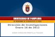 Dirección de Investigaciones Enero 16 de 2012 SONIA CAROLINA MANTILLA TOLOZA