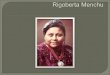 Activista de los derechos humanos de Guatemala (Chimel, Uspatán, 1959 -). Rigoberta Menchú nació en una numerosa familia campesina de la etnia indígena