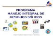 MANEJO INTEGRAL DE RESIDUOS SOLIDOS Y PELIGROSOS PROGRAMA MANEJO INTEGRAL DE RESIDUOS SÓLIDOS