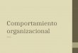 Comportamiento organizacional 2012. 2 1.- ¿Que es el comportamiento organizacional?
