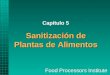 Sanitización de Plantas de Alimentos Capítulo 5. Introducción Los programas sanitarios están diseñados para: Protección de salud del consumidor Minimizar