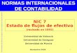 1 NORMAS INTERNACIONALES DE CONTABILIDAD Universidades de Valencia, Zaragoza y Murcia-Estado de flujos de efectivo NIC 7 Estado de flujos de efectivo (revisada