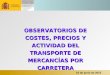 16 de junio de 2015 OBSERVATORIOS DE COSTES, PRECIOS Y ACTIVIDAD DEL TRANSPORTE DE MERCANCÍAS POR CARRETERA