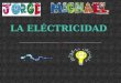 Descubrirás: La relación entre la carga eléctrica y la materia. La corriente eléctrica,¿qué es? y ¿como se obtiene? ¿Qué es un circuito eléctrico? La