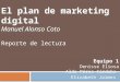 El plan de marketing digital Manuel Alonso Coto Reporte de lectura Equipo 1 Denisse Eliosa Aldo Pérez Córdoba Elizabeth Jaimes
