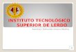 INSTITUTO TECNOLÓGICO SUPERIOR DE LERDO Alumnos: Edmundo Orozco Medina