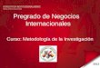 2012 Pregrado de Negocios Internacionales Curso: Metodología de la Investigación
