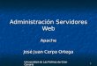 1 Administración Servidores Web Apache José Juan Cerpa Ortega Universidad de Las Palmas de Gran Canaria